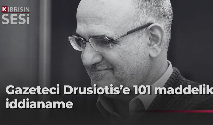 Drusiotis Davası Ağır Ceza’da: 101 Suçlama