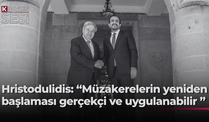 Hristodulidis: Yakınlaşmalar toplantının sonucunu belirleyecek