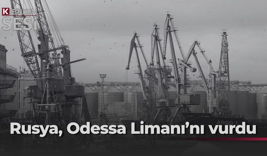 Rusya'dan Odessa Limanı'na saldırı
