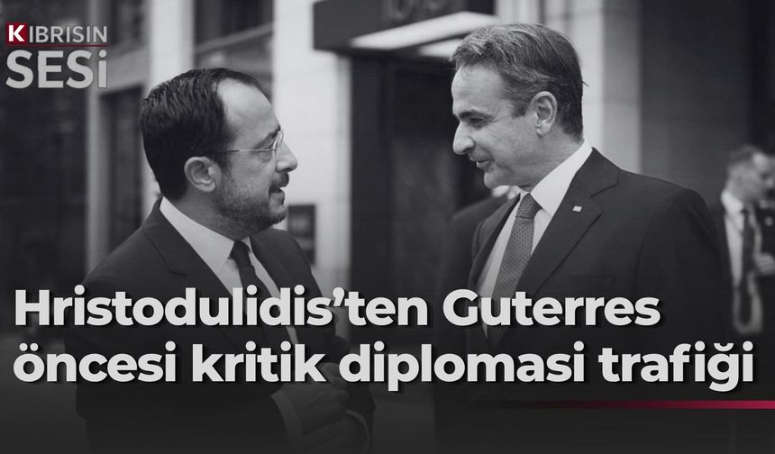 Guterres’in Kıbrıs ziyareti öncesi Hristodulidis’ten diplomasi atağı