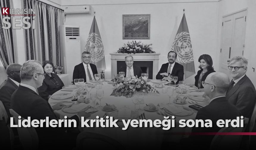 Erhürman, Guterres ve Hristodulidis’in bir araya geldiği akşam yemeği sona erdi