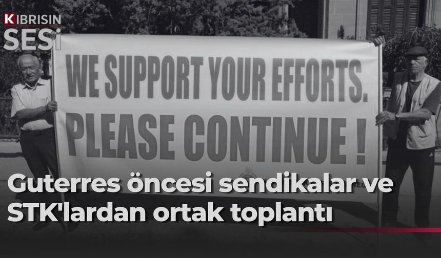 Guterres ziyareti öncesi barış için ortak toplantı