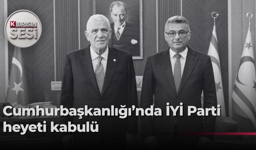 Cumhurbaşkanı Erhürman, İYİ Parti Genel Başkanı Dervişoğlu ve beraberindeki heyeti kabul etti