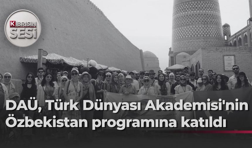 DAÜ, Türk Dünyası Akademisi Özbekistan Kültür Gezisi'nde temsil edildi