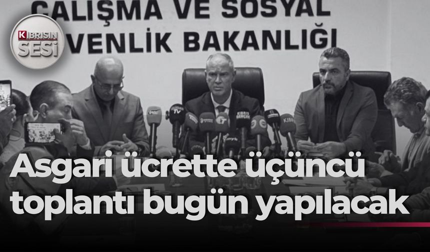 Asgari ücrette karar günü: Komisyon üçüncü kez toplanıyor