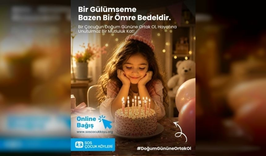 SOS Çocukköyü Derneği, çocukların doğum günü kutlamaları için bağış kampanyası başlattı