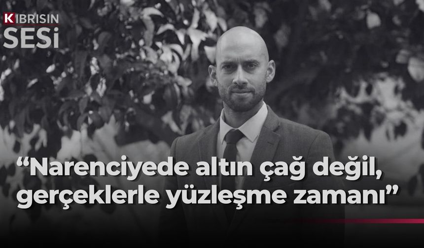 CTP Güzelyurt İlçe Başkanı’ndan hükümete narenciye eleştirisi