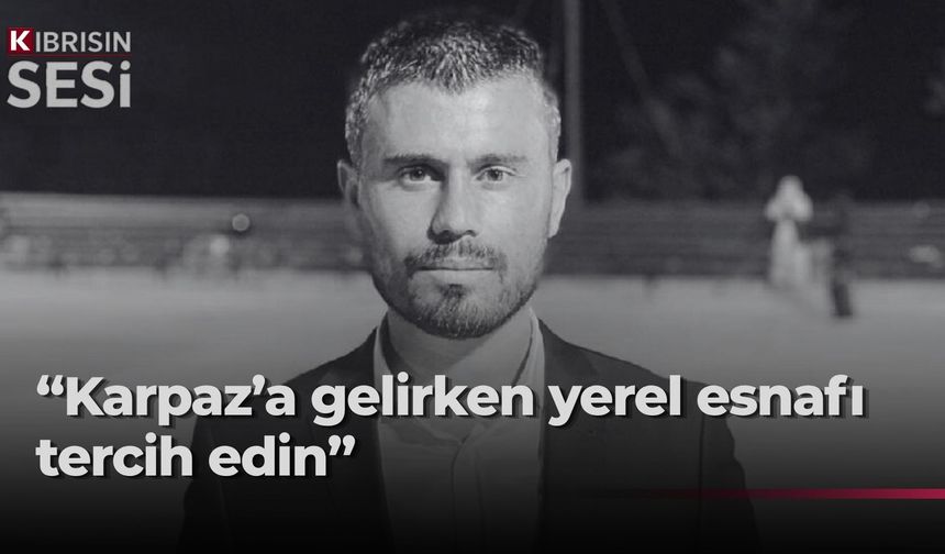 Borak’tan yerel esnafa destek çağrısı: “Karpaz’da yerel işletmeleri tercih edin”