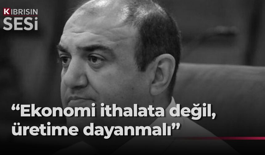 Barçın’dan Orta Vadeli Program eleştirisi: “Üretim küçülüyor, ithalat büyüyor”