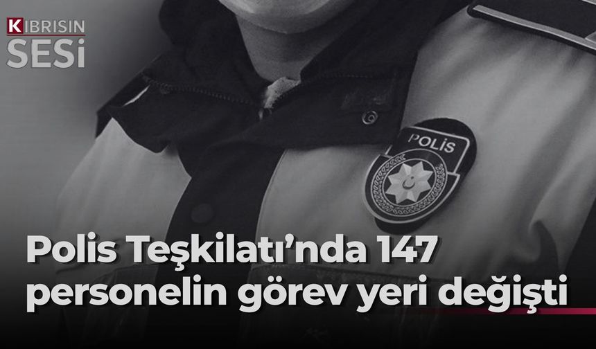 Polis nakilleri açıklandı...Polis Genel Müdürlüğü'nde 5 müdür ve 142 personelin görev yeri değiştirildi