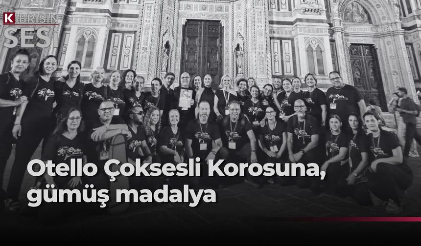 Otello Çoksesli Korosu, Floransa’da gümüş madalya kazandı