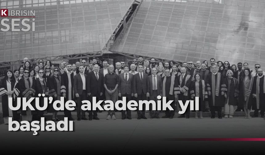 UKÜ’de 2026-2027 Akademik Yılı Açılış Töreni gerçekleştirildi