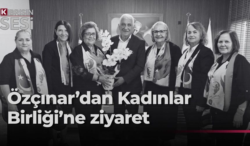 Özçınar, Kıbrıs Türk Kadınlar Birliği Güzelyurt Şubesi temsilcileriyle görüştü