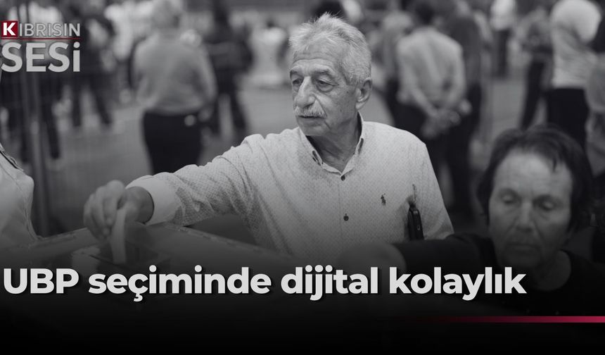 UBP Milletvekili Sıralama Seçimi’nde dijital sistem sorunsuz işliyor