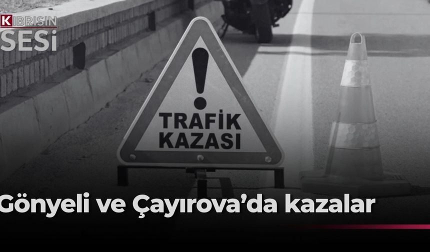 Gönyeli’de ehliyetsiz sürücü tutuklandı, Çayırova’da motosiklet sürücüsü yaralandı