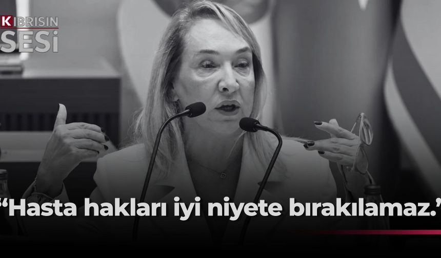 CTP’den hasta haklarına yasal güvence çağrısı.