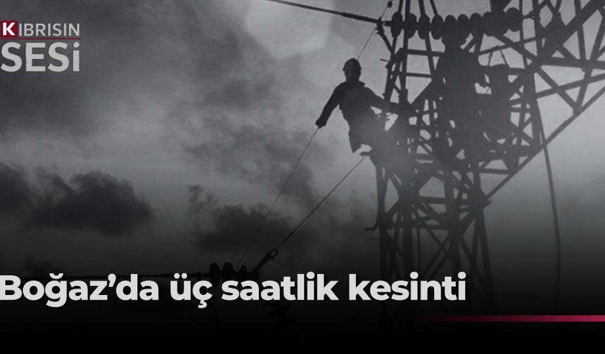 Boğaz bölgesinde üç saatlik elektrik kesintisi