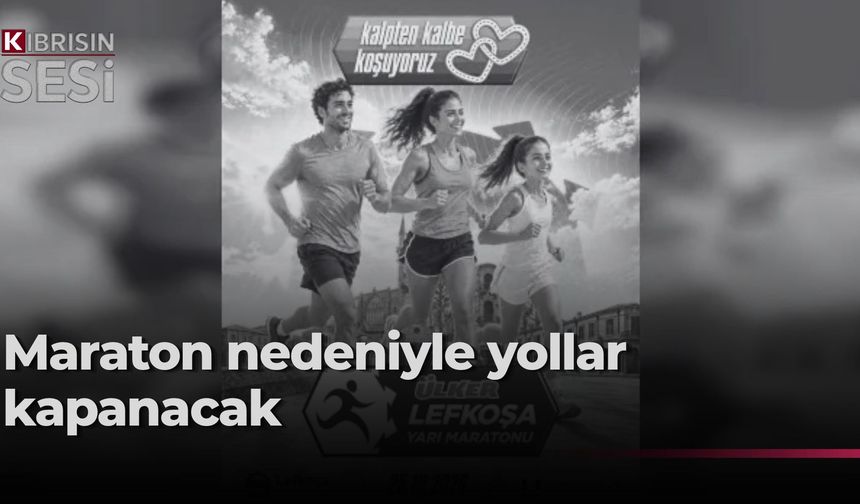 Lefkoşa Yarı Maratonu 25 Ekim Pazar günü yapılıyor… Bazı yollar araç trafiğine kapatılacak