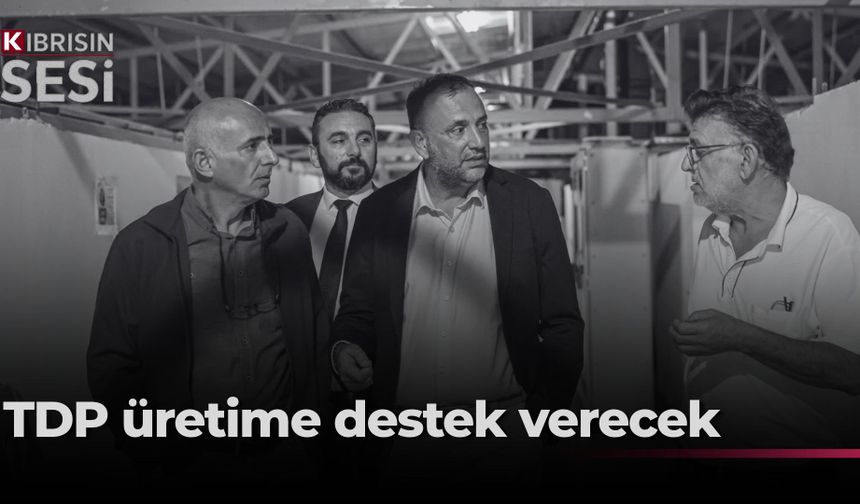 Çeler: “TDP, Üretimin Önünü Açmaya Hazır”