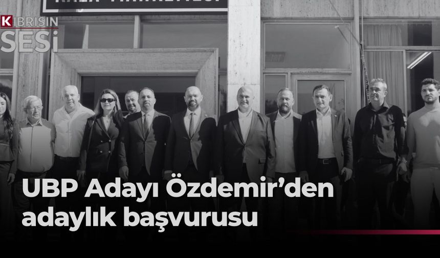 UBP Tatlısu Belediye Başkan Adayı Özdemir, adaylık başvurusunu yaptı