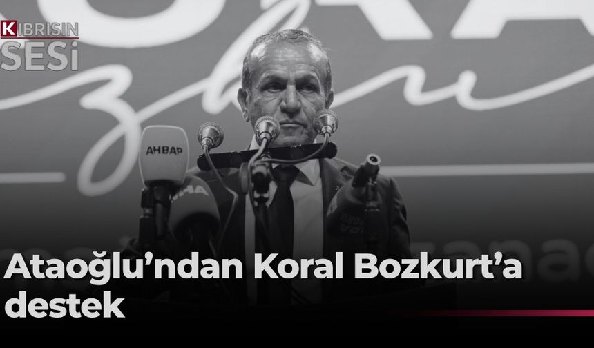 Ataoğlu’ndan Koral Bozkurt’a destek: “Mağusa’nın kaderini değiştireceğine inanıyorum”