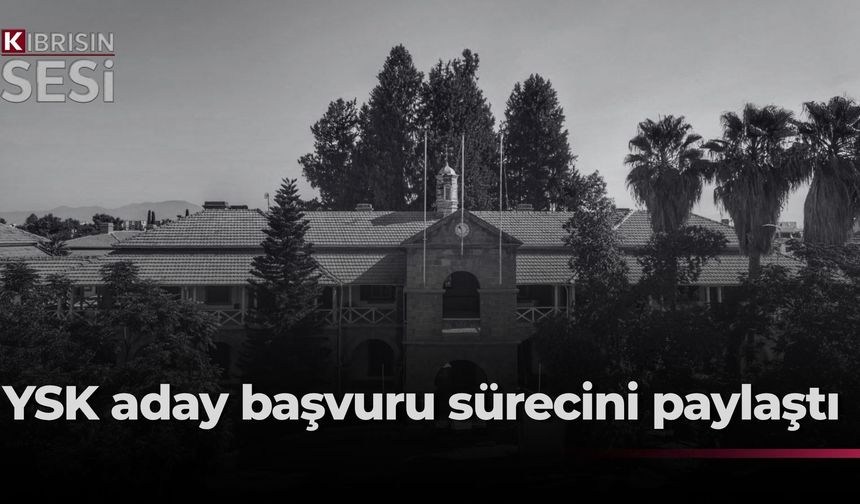YSK : "Adaylık başvurularının 30 Ekim’e kadar yapılması gerekiyor"