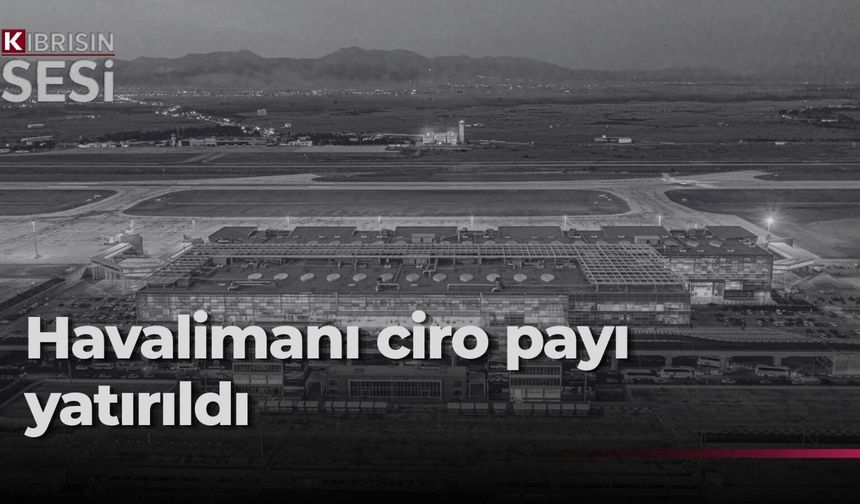 T&T Havalimanı İşletmeciliği, 2026 yılının üçüncü dönemine ilişkin ciro payının yatırıldığını açıkladı